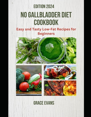 No Gallbladder Diet Cookbook Easy and Tasty Low-Fat Recipes for Beginners