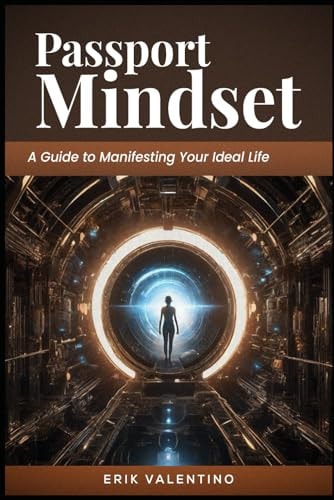 Passport Mindset A Guide to Manifesting Your Ideal Life