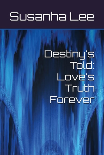 DESTINY'S TOLD Love's Truth Forever