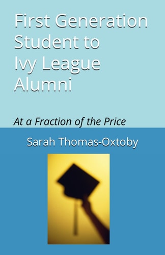 First Generation Student to Ivy League Alumni At a Fraction of the Price