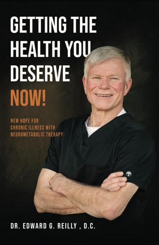 Getting the Health You Deserve Now! New Hope for Chronic Illness with Neurometabolic Therapy