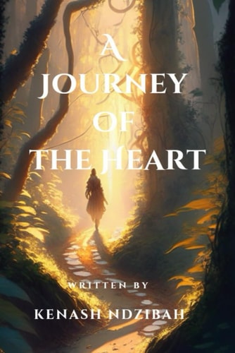 A Journey of The Heart The Role Love Plays In Our Lives by Kenash Ndzibah