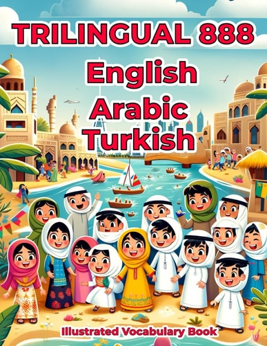 Trilingual 888 English Arabic Turkish Illustrated Vocabulary Book Colorful Edition