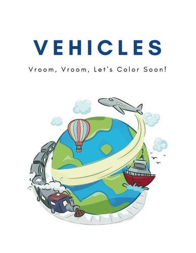 Vehicles Vroom, Vroom, Let's Color Soon!