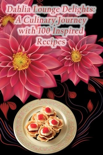 Dahlia Lounge Delights A Culinary Journey with 100 Inspired Recipes