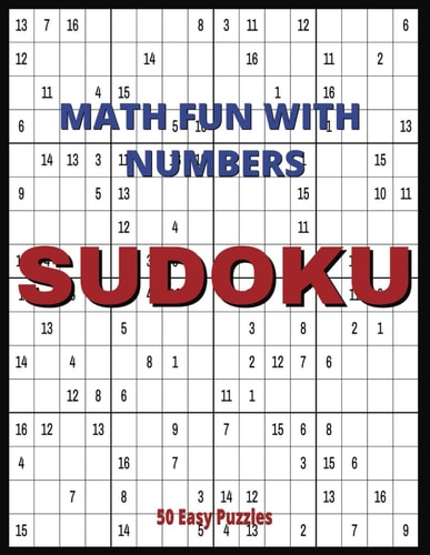 Math Fun With Numbers Sudoku Fifty Easy Logical Puzzles, Four Per Page, Large 8.5