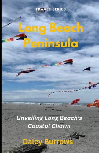 Long Beach Peninsula Unveiling Long Beach's Coastal Charm