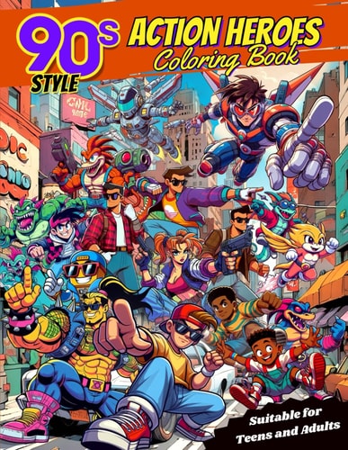 90's Style Cartoon Action Heroes Coloring Book A Tribute to Those Iconic Characters from the Animated Series of a Golden Decade