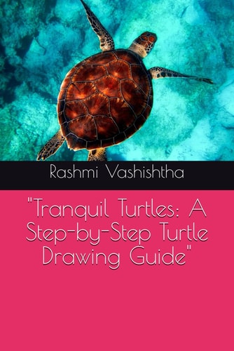 "Tranquil Turtles A Step-by-Step Turtle Drawing Guide"