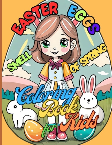 Easter Eggs Smell of Spring 76 Big Pages 8.5 X 11 Inches Magical Moments for Everyone Coloring Book for Kids