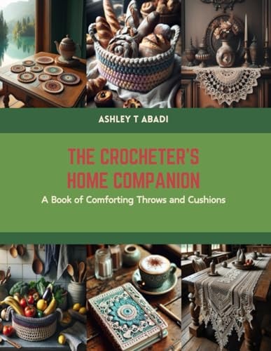The Crocheter's Home Companion A Book of Comforting Throws and Cushions