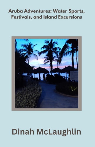 Aruba Adventures Water Sports, Festivals, and Island Excursions