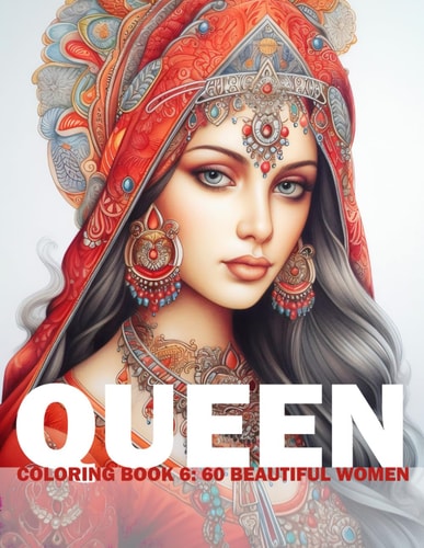 Queen Coloring Book 6 60 Beautiful Women: Adult/Teens Coloring Book - Beautiful Women Of Indian Heritage For You To Colour And Paint