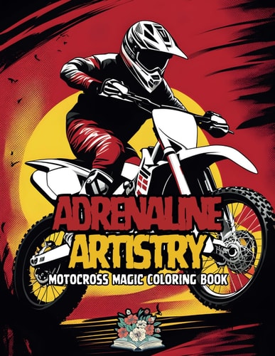 ADRENALINE ARTISTRY Motocross Magic Coloring Book
