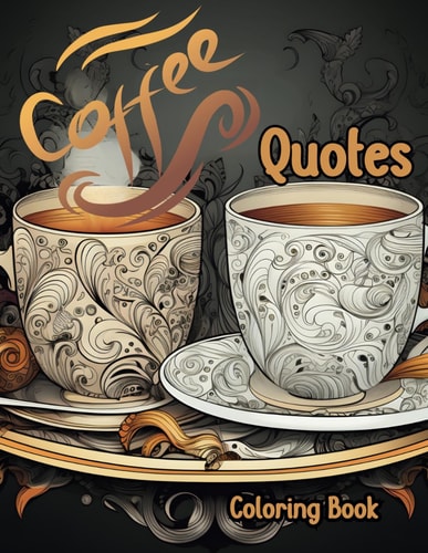 Coffee Quotes A Mandala Coloring Book for Coffee Lovers
