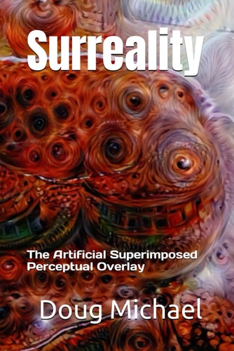 Surreality The Artificial Superimposed Perceptual Overlay