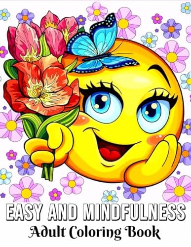 Easy and Mindfulness Coloring Book for Adults Bold & Easy Large Print Coloring Book for Adults, Seniors, Beginners, Man, Women with Easy Mandalas, Simple Flowers, Foods, and More Designs