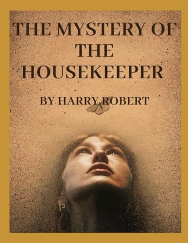 The Mystery of the Housekeeper The Puzzling Riddles Within the Housekeeper's Domain