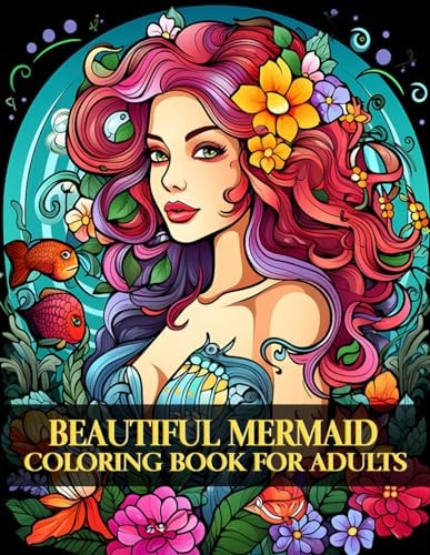 Beautiful Mermaid Coloring Book for Adult Flowers Fantasy Mermaids Coloring Book For Adults