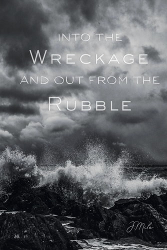 Into the Wreckage and Out From the Rubble