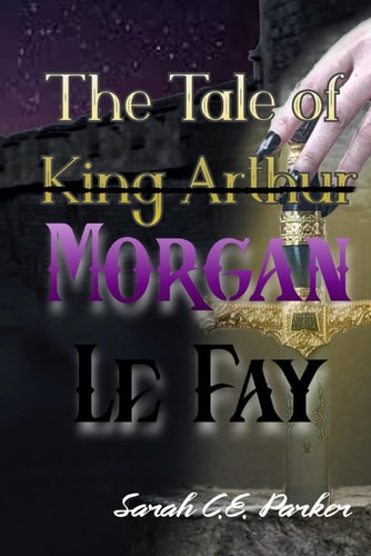 The Tale of King--Morgan Le Fay