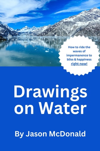 Drawings On Water How to Ride the Waves of Impermanence to Bliss & Happiness Right Now!