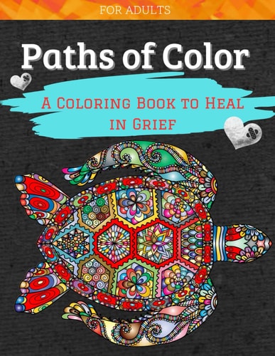 Paths of Color A Coloring Book to Heal in Grief
