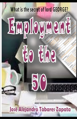 Employment to the 50 What is the Secret of Mr. GEORGE?