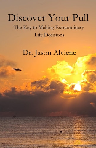 Discover Your Pull The Key to Making Extraordinary Life Decisions