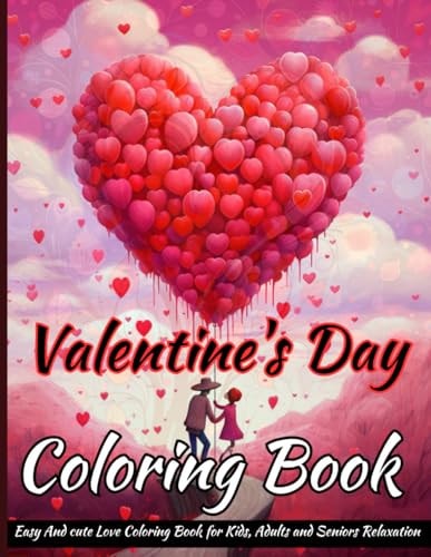 Valentine's Day Coloring Book Bold And Easy Large Print Valentine's Day Coloring Book.Beautiful Love Coloring Book for Stress Relief and Relaxation, Valentine's Day Gift for Him & Her, Easy And Cute Love Coloring Book for Kids, Adults and Seniors