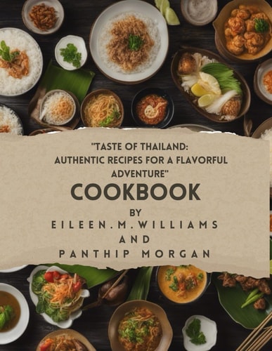 "Taste of Thailand Authentic Recipes for a Flavorful Adventure"