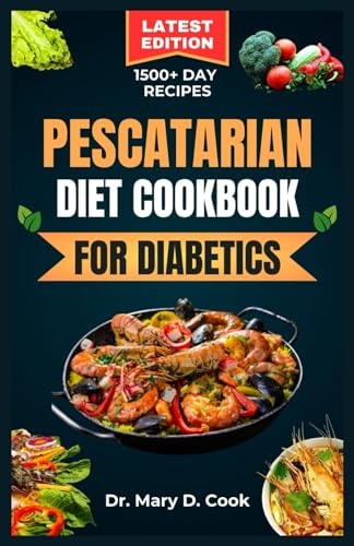 Pescatarian Diet Cookbook for Diabetics Delicious Seafood and Plant Based Recipes for People with Diabetes