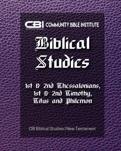 The Book of I & II Thessalonians, I & II Timothy, Titus, and Philemon CBI Biblical Studies New Testament