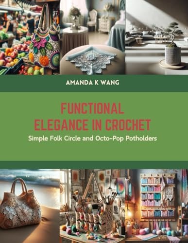 Functional Elegance in Crochet Simple Folk Circle and Octo-Pop Potholders