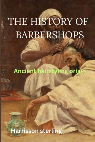 The History of Barbershops Ancient Hairstyling Origin