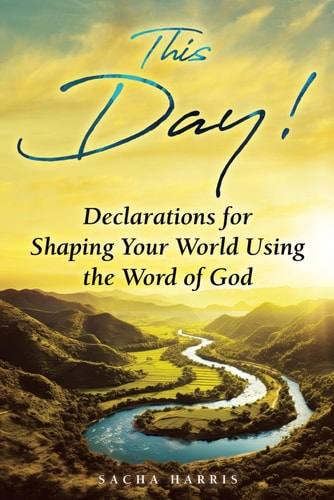 This Day! Declarations for Shaping Your World Using the Word of God