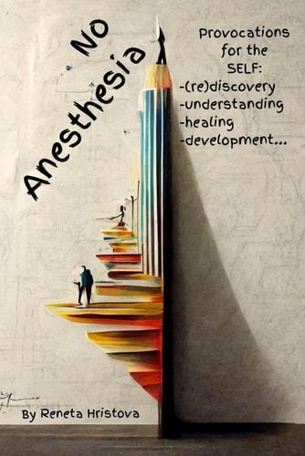 No Anesthesia Provocations for the SELF (re)discovery, Understanding, Healing, Development ...