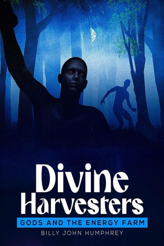 Divine Harvesters Gods and the Energy Farm a Apocalyptic SC-FI Thriller