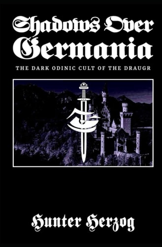 Shadows Over Germania The Dark Odinic Cult of the Draugr