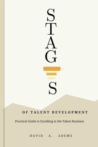 Stages Of Talent Development Practical Guide To Excelling In The Talent Business