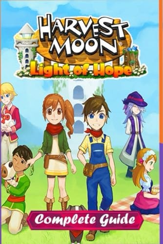 Harvest Moon Light of Hope Complete Guide and Walkthrough