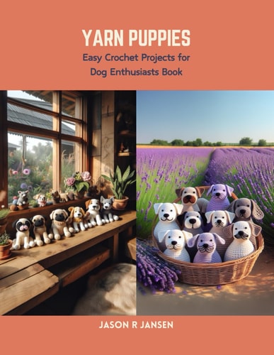 Yarn Puppies Easy Crochet Projects for Dog Enthusiasts Book