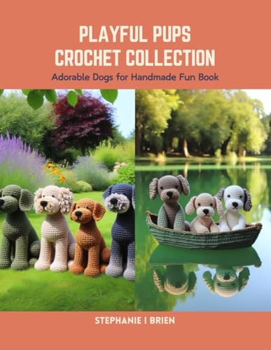 Playful Pups Crochet Collection Adorable Dogs for Handmade Fun Book