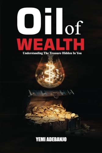 Oil of Wealth Understanding the Hidden Treasure in You