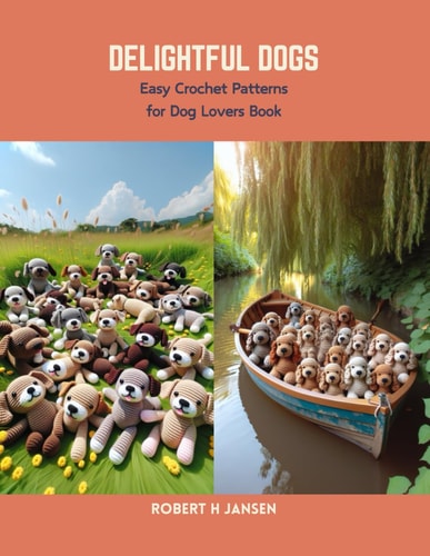 Delightful Dogs Easy Crochet Patterns for Dog Lovers Book