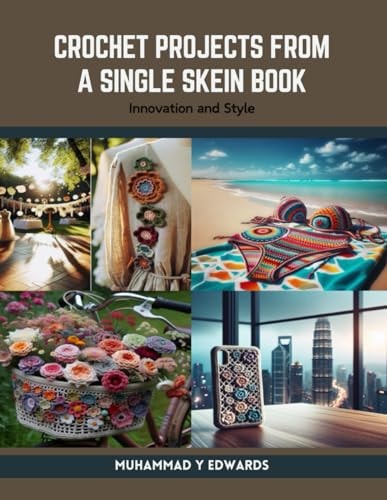 Crochet Projects from a Single Skein Book Innovation and Style