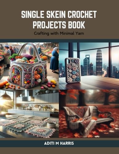 Single Skein Crochet Projects Book Crafting with Minimal Yarn