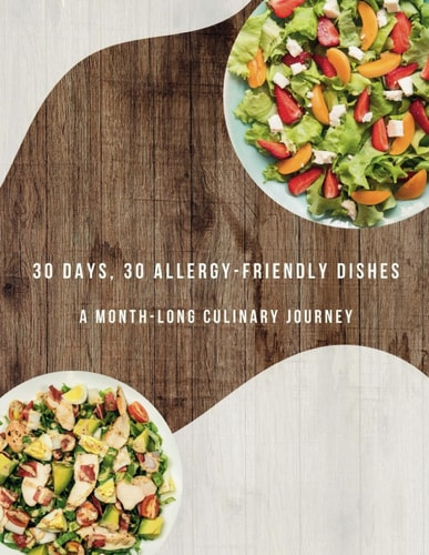 30 Days of Allergy-Friendly Delights A Month-Long Culinary Journey