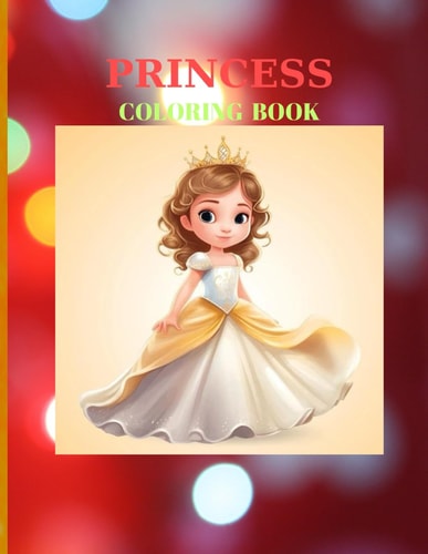 Princess Coloring Book Pages 100 (Sheets 50), - for Girls Ages 4-8 !