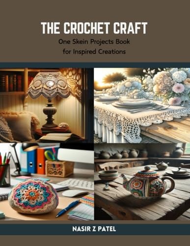 The Crochet Craft One Skein Projects Book for Inspired Creations
